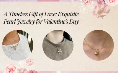 A Timeless Gift of Love: Exquisite Pearl Jewelry for Valentine’s Day